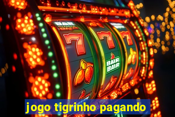 jogo tigrinho pagando